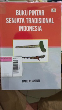 Buku Pintar Senjata Tradisional Indonesia