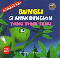 Bungli Si Anak Bunglon Yang Ingin Tahu