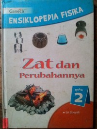 ENSIKLOPEDIA FISIKA Zat dan Perubahan