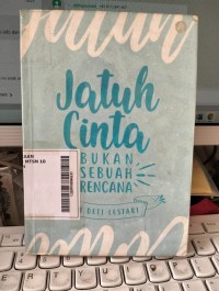 Jatuh Cinta Bukan Sebuah Rencana