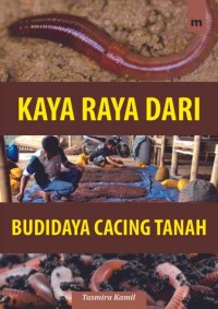 Kaya Raya Dari Budidaya Cacing Tanah