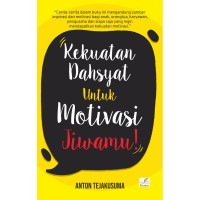 Kekuatan Dahsyat Untuk Motivasi Jiwamu