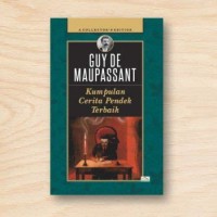 Kumpulan Cerita Pendek Terbaik Guy De Maupassant