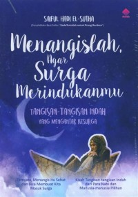 Menangislah, Agar Surga Merindukanmu