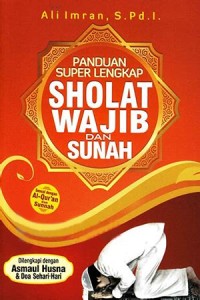 Panduan Super Lengkap Sholat Wajib Dan Sunah