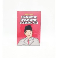 SOEKARNOKU, SOEKARNOMU, SOEKARNO KITA