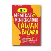 Trik Memikat & Mempengaruhi Lawan Bicara